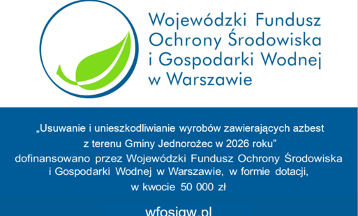 Zdjęcie do Gmina Jednorożec otrzymała dofinansowanie na &bdquo;Usuwanie i unieszkodliwianie wyrob&oacute;w zawierających azbest z terenu Gminy Jednorożec w 2026 roku&rdquo;