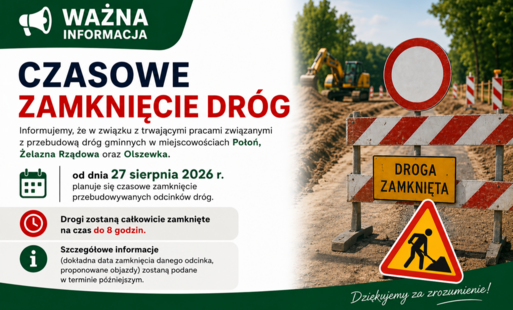 Informacja o czasowym zamknięciu dróg w miejscowościach Połoń, Żelazna Rządowa oraz Olszewka